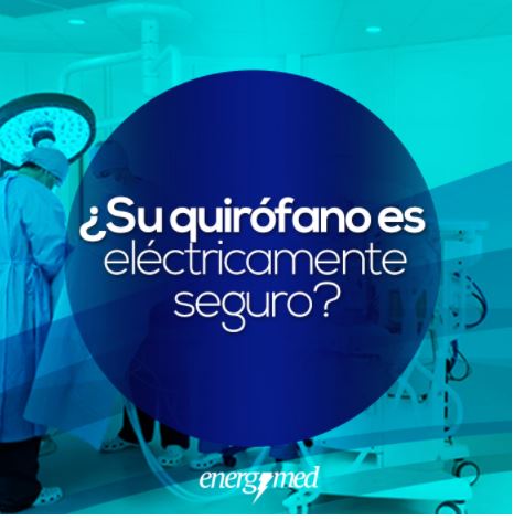 ¿Su quirófano es eléctricamente seguro?
